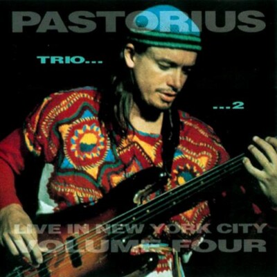 Jaco Pastorius: Live in New York City, Vol. 4: Trio 2 | Jaco Pastorius